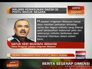 Halang kemasukan Daesh di pintu masuk negara