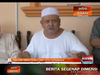 PAS dan UMNO perlu cari titik persamaan