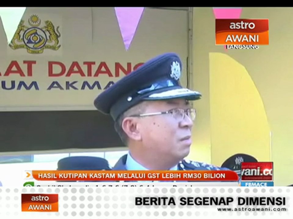 Hasil kutipan Kastam melalui GST lebih RM30 bilion