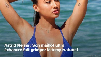 CALIENTE : Astrid Nelsia : Son maillot ultra échancré fait grimper la température !