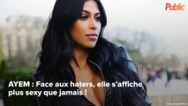 CALIENTE : AYEM : Face aux haters, elle s’affiche plus sexy que jamais !