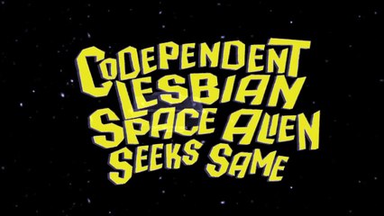 Codependent Lesbian Space Alien Seeks Same Trailer (2) OV