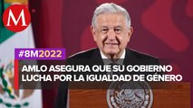 AMLO: Estamos luchando para que igualdad de género se haga realidad