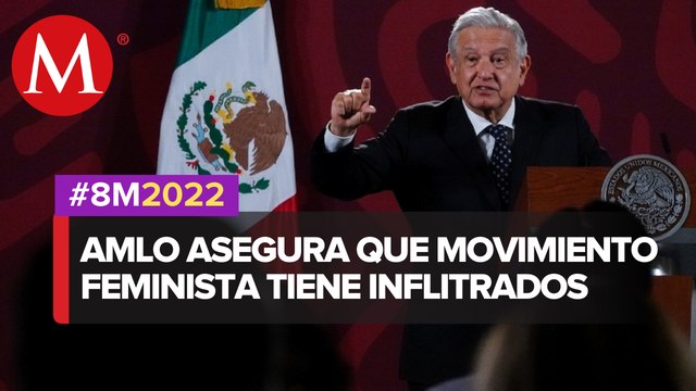Grupos conservadores están infiltrados en el movimiento feminista: AMLO