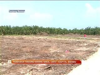Penduduk Tanjong Karang bakal dapat hospital baru