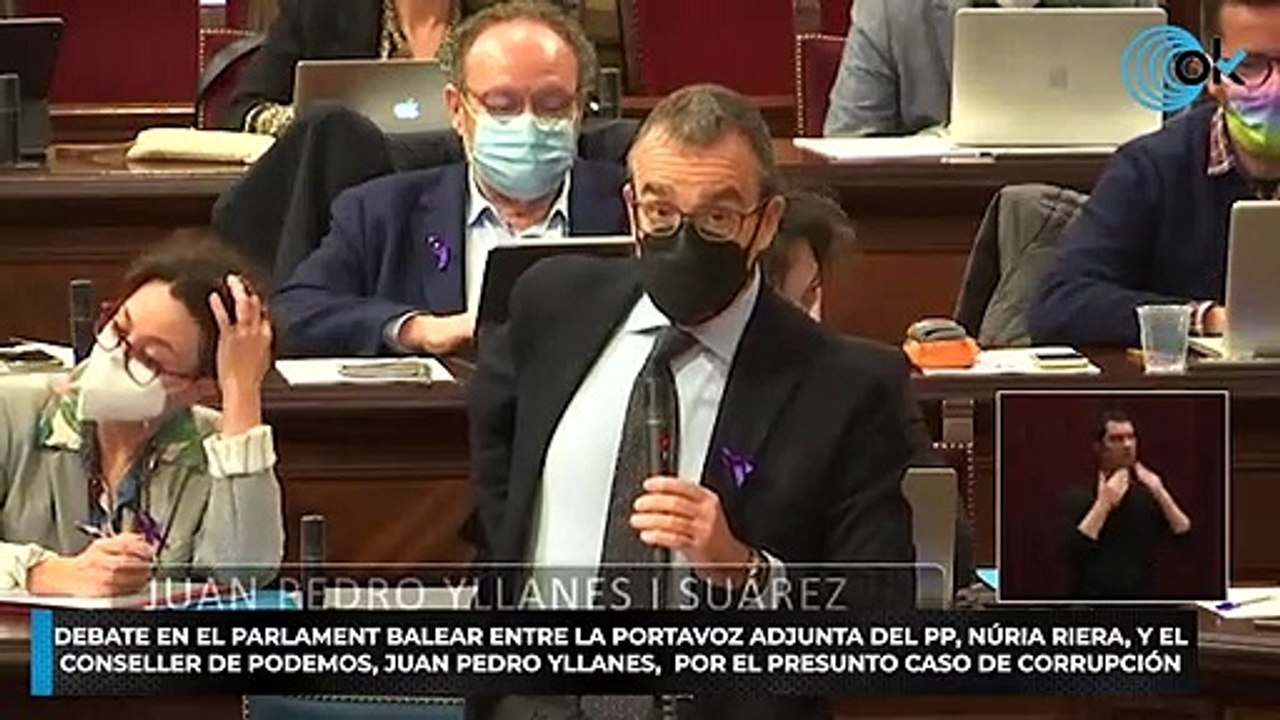 Debate en el Parlament balear entre la portavoz adjunta del PP, Núria Riera, y el conseller de Podemos, Juan Pedro Yllanes,  por el presunto caso de corrupción