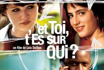 Lola Doillon raconte Et toi t'es sur qui