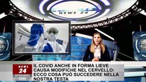 Il Covid anche in forma lieve causa modifiche nel cervello: ecco cosa può succedere nella nostra tes