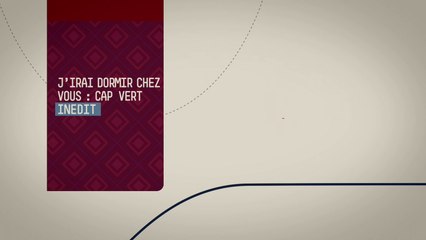 J'irai dormir chez vous - Cap Vert