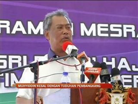Muhyiddin kesal tuduhan pembangkang