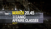 Titanic : Affaire Classée - 29/12/15