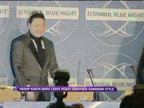 Harap karya baru lebih hebat dari Gangnam Style