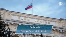 Banco Central de Rusia limita a 10 mil dólares los retiros de divisas, busca blindarse ante medidas