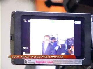 Bekas tahanan ISA dihadap ke mahkamah