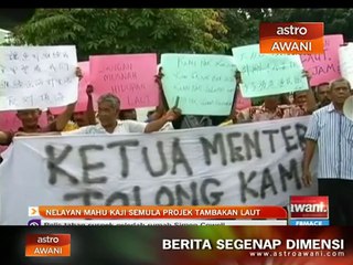 Nelayan mahu kaji semula projek tambakan laut