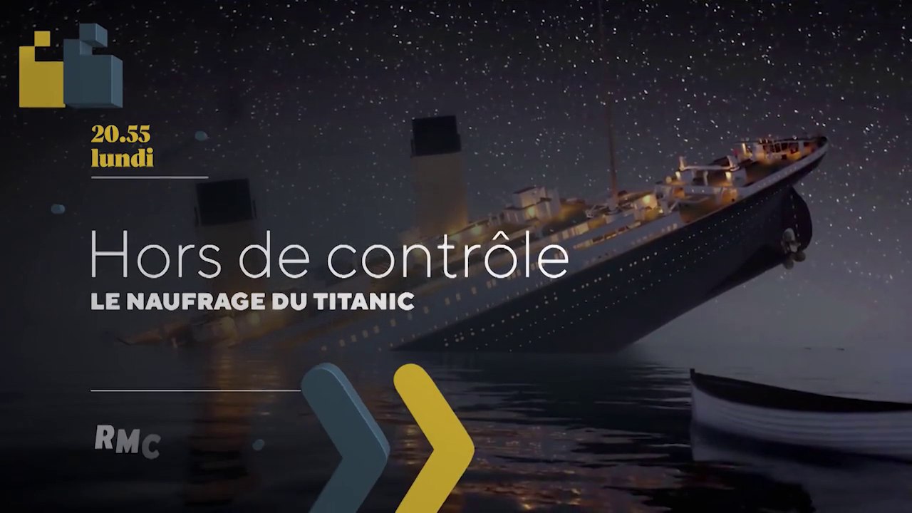 Hors de contrôle (RMC Story) Le naufrage du Titanic