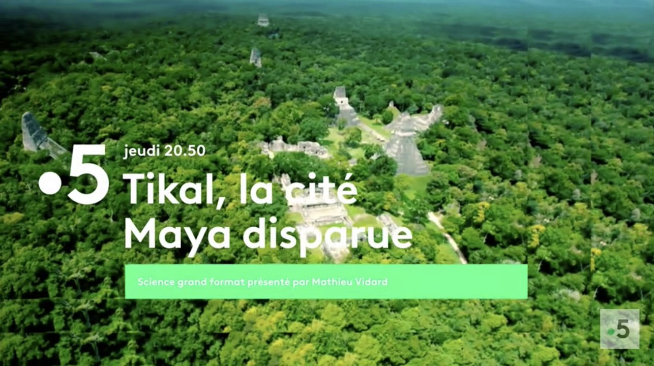 Tikal la cité Maya disparue (france 5 ) la bande-annonce