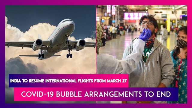 India Announces Resumption Of International Flight Operations From March 27, Covid-19 Bubble Arrangements To Come To An End