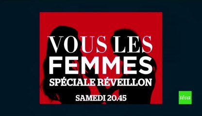 Vous les Femmes - Spéciale Réveillon - 24/12/16