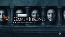 Game of Thrones - S6E6/7/8/9/10 - OCS