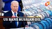 Russia-Ukraine Conflict: Biden Announces Massive Russian Oil Ban