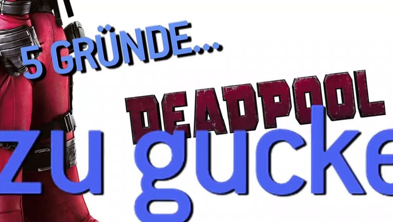 5 Gründe, warum ihr DEADPOOL gucken müsst!!! (FS-Video)