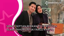 Sonny Septian Berikan Pesta Kejutan Ulang Tahun untuk Fairuz A Rafiq