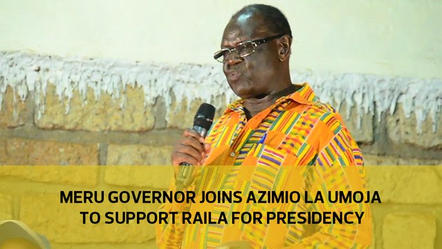 Meru Governor joins Azimio la Umoja to support Raila for Presidency