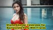 Shama Sikander Celebrates Her Bachelorette Party With Friends