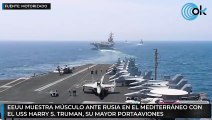 EEUU muestra músculo ante Rusia en el Mediterráneo con el USS Harry S. Truman, su mayor portaaviones
