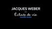 Jacques Weber - Eclats de vie - VF