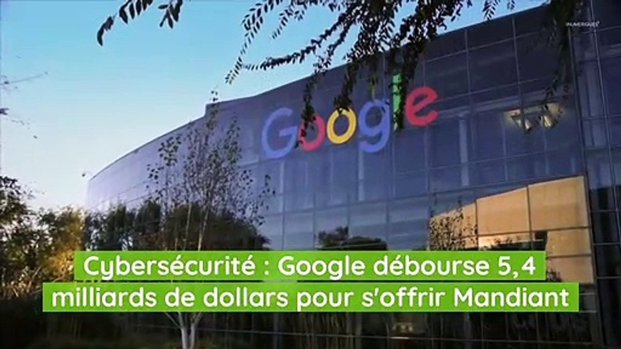 Cybersécurité : Google débourse 5,4 milliards de dollars pour s'offrir Mandiant