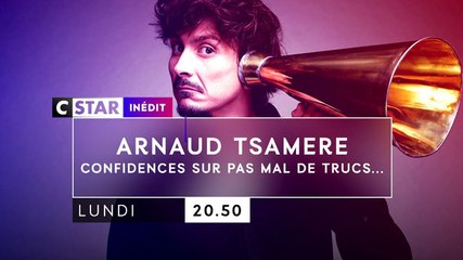 Arnaud Tsamère - Confidences sur pas mal de trucs plus ou moins confidentiels - 06 11 17 - CStar