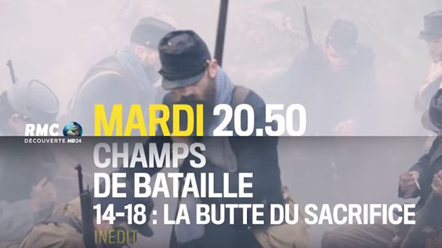 Champs de bataille - 14 18 la butte du sacrifice - 07 11 17 - RMC Découverte