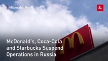 McDonald's, Coca-Cola and Starbucks Suspend Operations in Russia