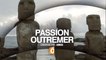 Passion outre-mer - Polynésie + Île de Pâques - 29 10 17 - France Ô