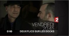 Deux flics sur les docks - Coups sur coups-France 2 - 25 11 16