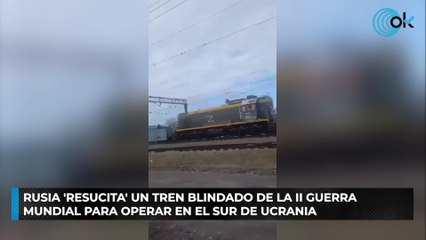 Rusia 'resucita' un tren blindado de la II Guerra Mundial para operar en el sur de Ucrania