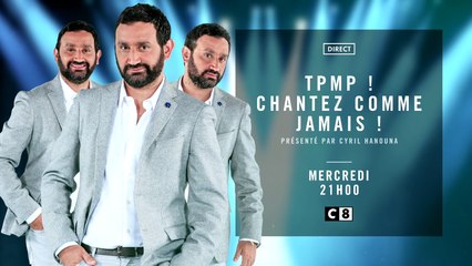 TPMP CHANTEZ COMME JAMAIS- C8- 18 11 16