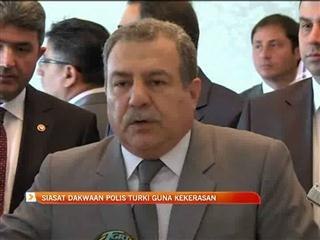 Siasat dakwaan polis Turki guna kekerasan