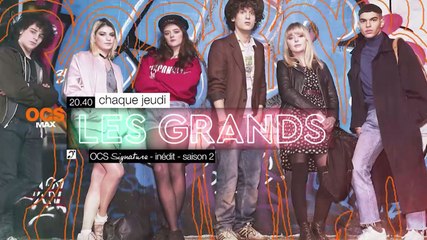 Les Grands - saison 2 chaque jeudi - OCS Max