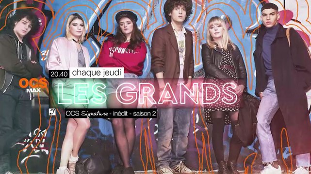 Les Grands - saison 2 chaque jeudi - OCS Max