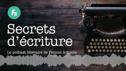 FEMME ACTUELLE - Laure Margerand se livre dans "Secrets d'écriture"(épisode 15)