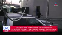 Localizan a migrante sin vida en un albergue de Ciudad Juárez, Chihuahua