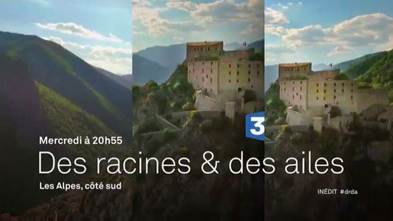 Des racines et des ailes - Passion patrimoine  Les Alpes, côté sud - 11 10 17 - France 3