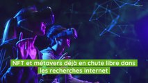 NFT et métavers déjà en chute libre dans les recherches Internet