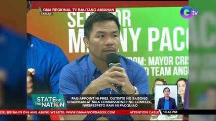 Pag-appoint ni pres. Duterte ng bagong chairman at mga commissioner ng COMELEC, nirerespeto raw ni Pacquiao | SONA