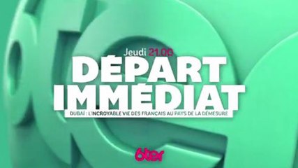 Départ immédiat - Dubai, l'incroyable vie des Français au payx de la démesure - 05 10 17 - 6ter