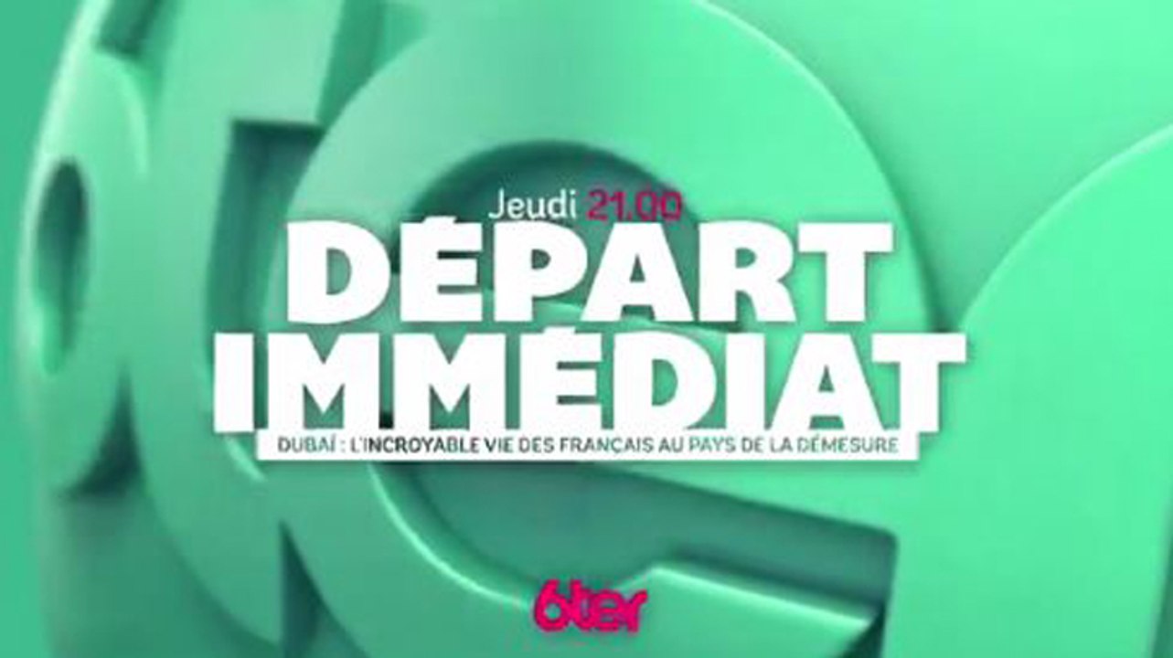 Départ immédiat - Dubai, l'incroyable vie des Français au payx de la démesure - 05 10 17 - 6ter