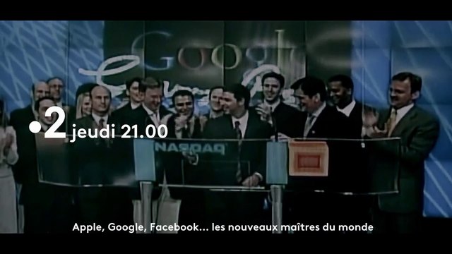 Google, Apple, Facebook, les nouveaux maîtres du monde - france 2 - 01 11 18